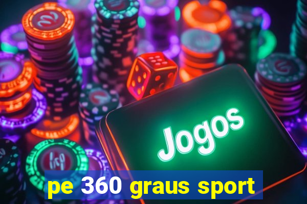 pe 360 graus sport